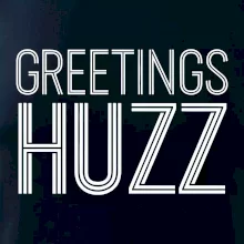 Greetings HUZZ