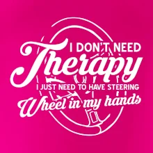 Okrúhly nápis -  I don't need therapy wheel in my hands