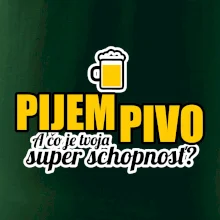 Pijem pivo - tvoja super schopnosť - rovný