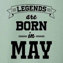 Legends are born in May