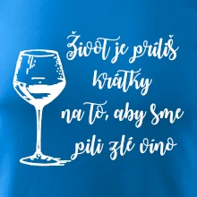 Život je príliš krátky na to, aby sme pili zlé víno