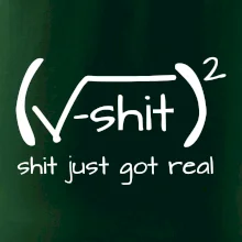 Shit Just Got Real Shit Just Got Real