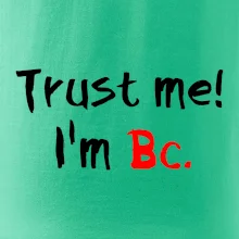 Trust me I´m  Bc. / Ver mi som Bc. Trust me I´m  Bc. / Ver mi som Bc.