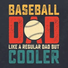 Baseball dad like a regular dad but cooler