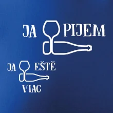 Ja eště viac pijem
