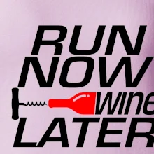 Run now Wine later