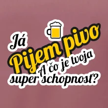 Pijem pivo - tvoja super schopnosť - šikmý