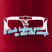 I don't belong next to the old scrap I don't belong next to the old scrap