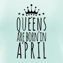 Queens are born in April