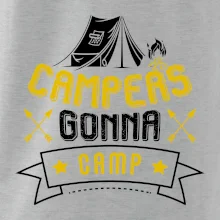 Campers gonna camp Campers gonna camp