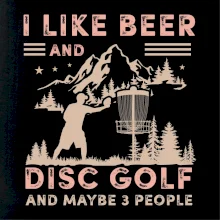 I like beer and disc golf I like beer and disc golf