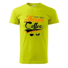 I don't need therapy coffee