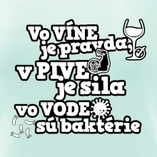 Vo víne je pravda, v pive je sila, vo vode sú baktérie