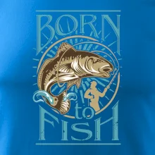 Born to fish