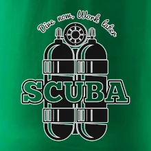 Dive now work later - Scuba