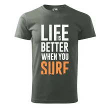 Life is better when you surf Life is better when you surf