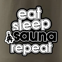 Eat sleep sauna repeat