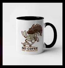 No cofee no workee No cofee no workee