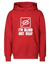 I'm blind not deaf