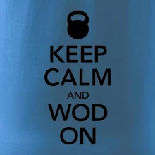 Keep calm and wod on