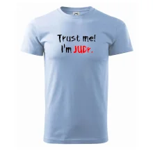 Trust me I´m  JUDr. / Ver mi som právnik Trust me I´m  JUDr. / Ver mi som právnik