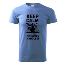 Keep Calm and Let The Drummer Handle It