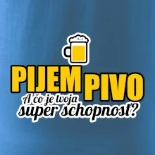 Pijem pivo - tvoja super schopnosť - rovný