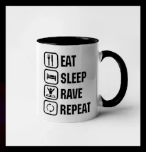 Eat sleep rave repeat Eat sleep rave repeat