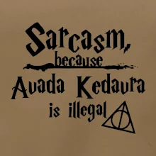 Harry - Sarcasm, because Avada Kedavra is illegal