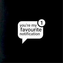 You're my favourite notification