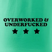 Overworked and Underfucked