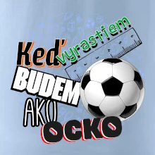 Keď vyrastiem budem ako ocko Futbal
