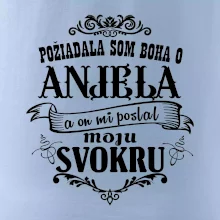Požiadala som Boha o anjela a on mi poslal moju svokru