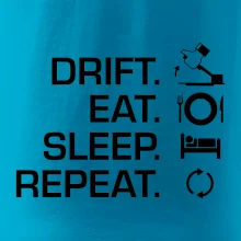 Drift Eat Sleep Repeat Drift Eat Sleep Repeat