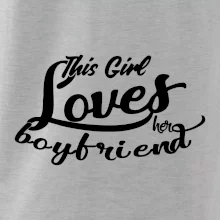 This Girl Loves her Boyfriend This Girl Loves her Boyfriend