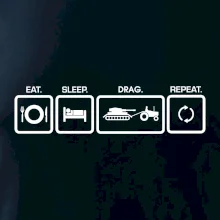 Eat sleep drag repeat Eat sleep drag repeat