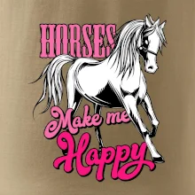 Horses Make me Happy Horses Make me Happy