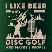 I like beer and disc golf I like beer and disc golf