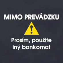 Mimo prevádzku prosím, použite iný bankomat