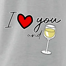 I love you and white wine