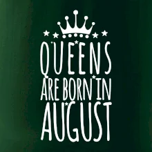 Queens are born in August