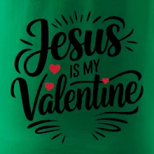 Jesus is my valentine Jesus is my valentine