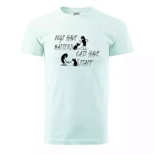 Dogs have masters, cats have staff Dogs have masters, cats have staff