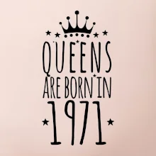 Queens are born in 1971