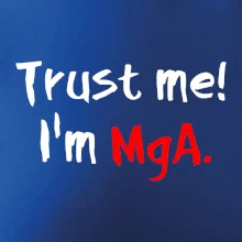Trust me I´m  MgA. / Ver mi som MgA. Trust me I´m  MgA. / Ver mi som MgA.