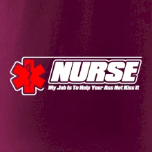 Nurse My Job Is To Save Your Ass Not Kiss It Nurse My Job Is To Save Your Ass Not Kiss It