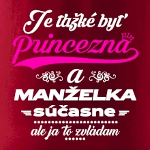 Je ťažké byť princezná manželka