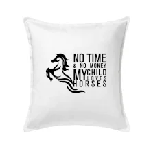 No time no money my child loves horses