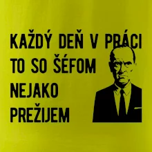 Každý deň v práci to so šéfom nejako prežijem
