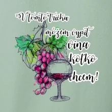 V tomto tričku môžem vypiť vína koľko chcem